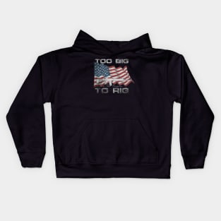 Too-Big-To-Rig Kids Hoodie